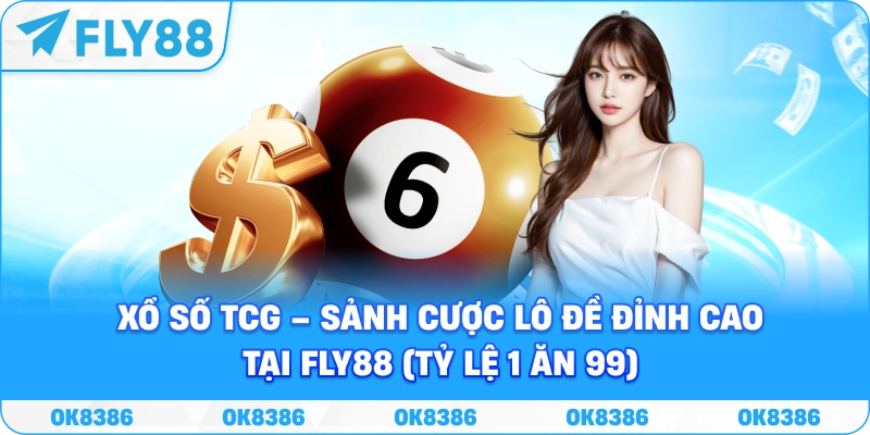 Xổ số TCG – Sảnh cược lô đề hiện đại và uy tín tại Fly88